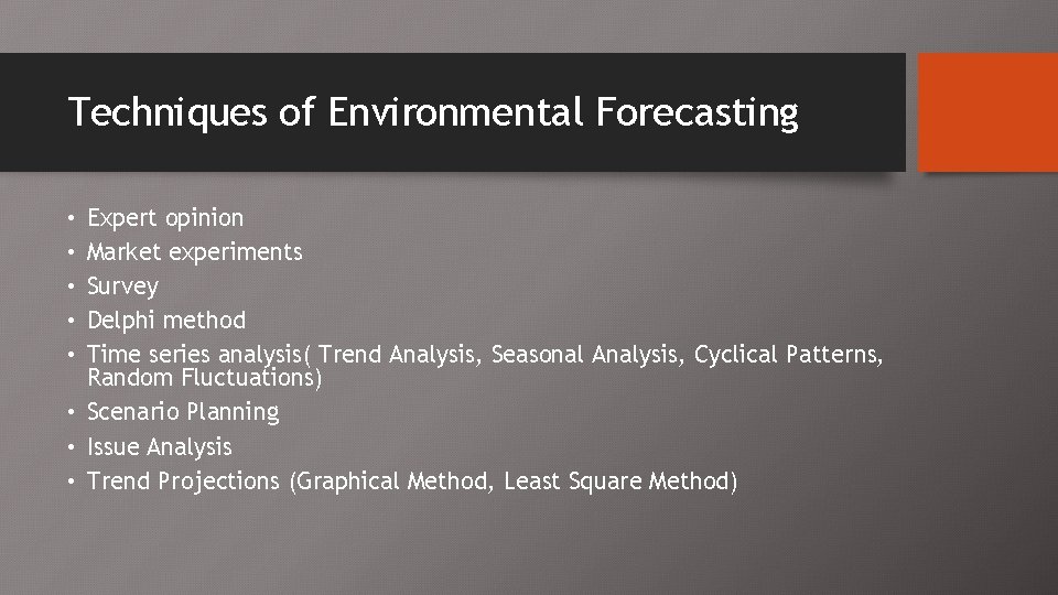 Techniques of Environmental Forecasting Expert opinion Market experiments Survey Delphi method Time series analysis(