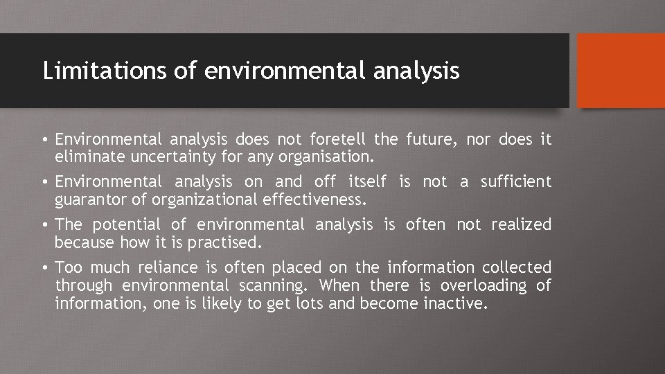 Limitations of environmental analysis • Environmental analysis does not foretell the future, nor does