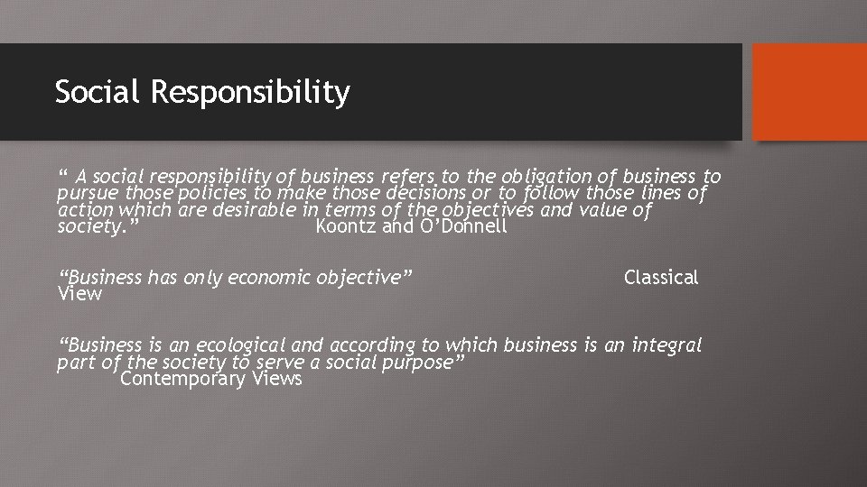 Social Responsibility “ A social responsibility of business refers to the obligation of business