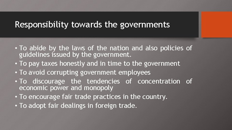 Responsibility towards the governments • To abide by the laws of the nation and