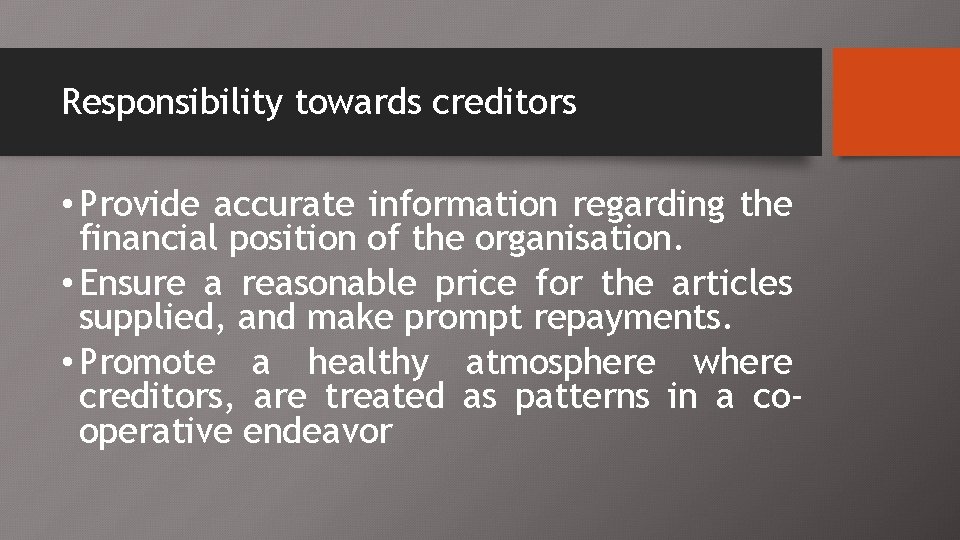 Responsibility towards creditors • Provide accurate information regarding the financial position of the organisation.