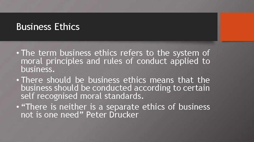 Business Ethics • The term business ethics refers to the system of moral principles