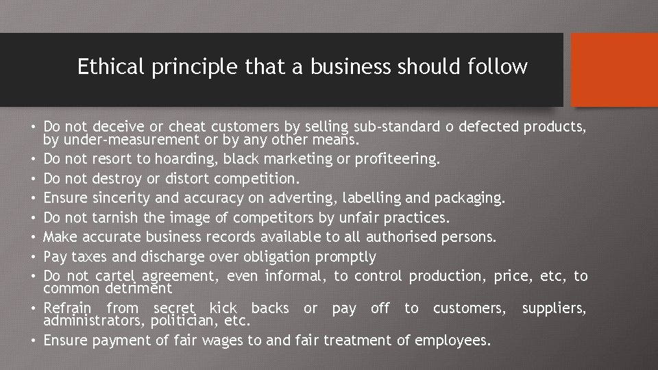 Ethical principle that a business should follow • Do not deceive or cheat customers