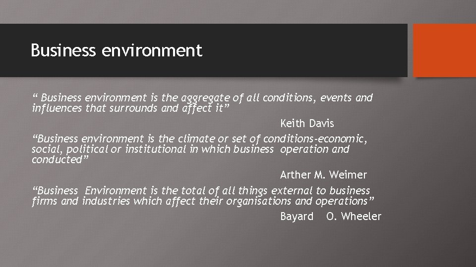 Business environment “ Business environment is the aggregate of all conditions, events and influences