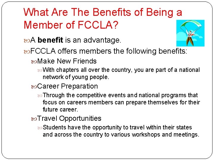 What Are The Benefits of Being a Member of FCCLA? A benefit is an
