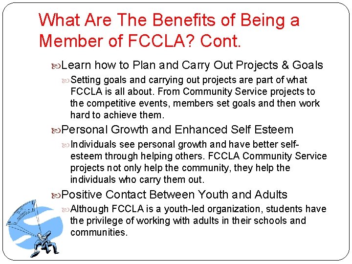 What Are The Benefits of Being a Member of FCCLA? Cont. Learn how to