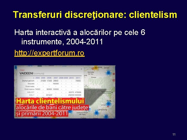 Transferuri discreţionare: clientelism Harta interactivă a alocărilor pe cele 6 instrumente, 2004 -2011 http: