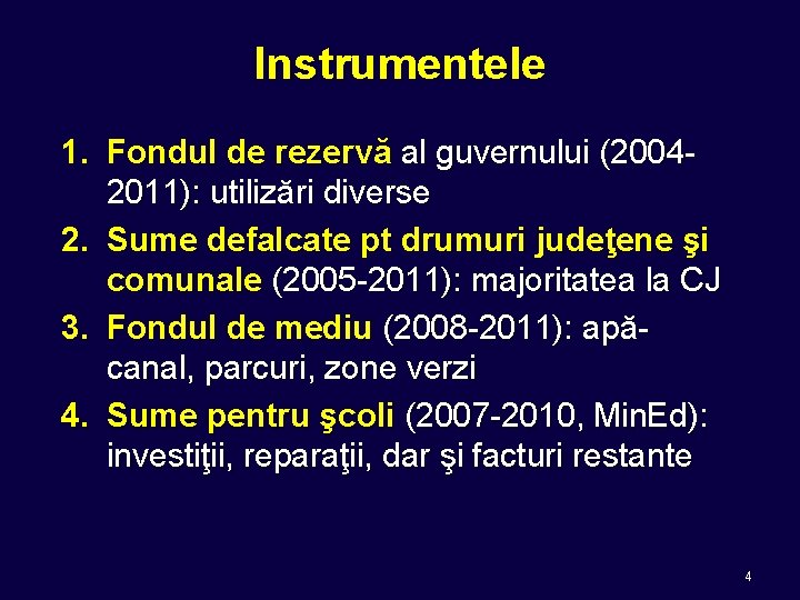 Instrumentele 1. Fondul de rezervă al guvernului (20042011): utilizări diverse 2. Sume defalcate pt