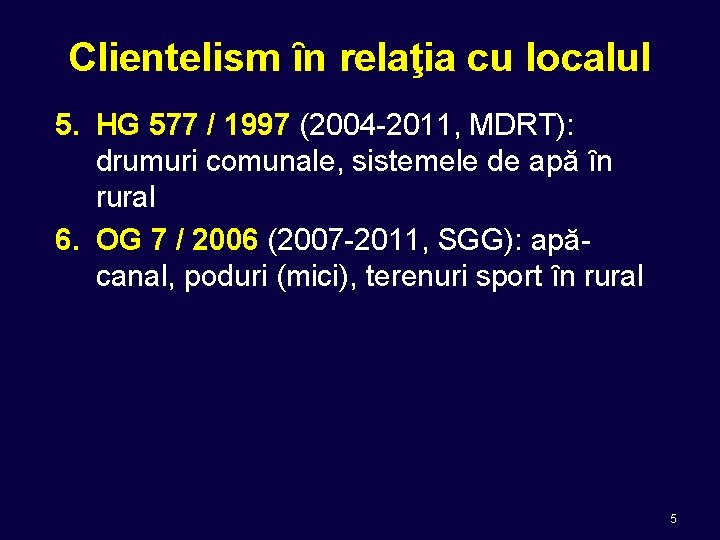 Clientelism ȋn relaţia cu localul 5. HG 577 / 1997 (2004 -2011, MDRT): drumuri