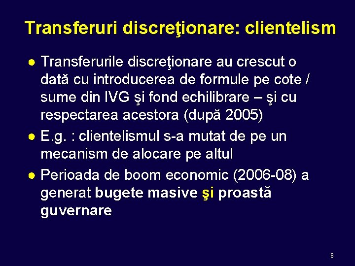 Transferuri discreţionare: clientelism ● Transferurile discreţionare au crescut o dată cu introducerea de formule