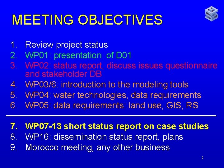 MEETING OBJECTIVES 1. Review project status 2. WP 01: presentation of D 01 3.