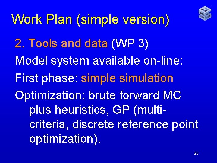 Work Plan (simple version) 2. Tools and data (WP 3) Model system available on-line: