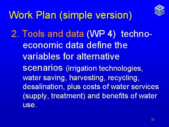 Work Plan (simple version) 2. Tools and data (WP 4) technoeconomic data define the