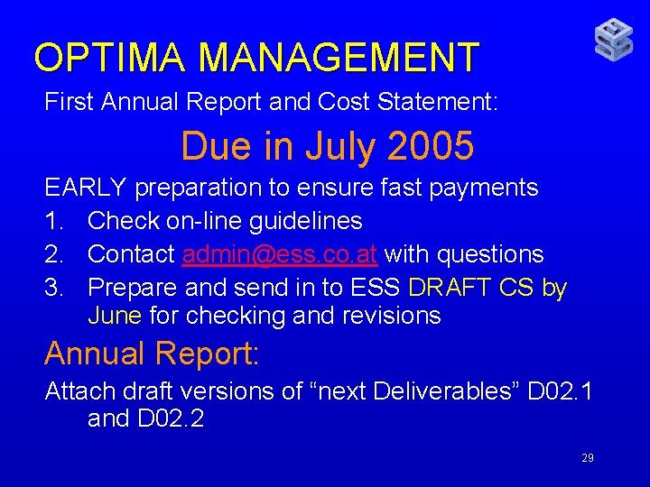 OPTIMA MANAGEMENT First Annual Report and Cost Statement: Due in July 2005 EARLY preparation