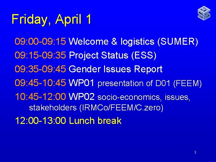 Friday, April 1 09: 00 -09: 15 Welcome & logistics (SUMER) 09: 15 -09: