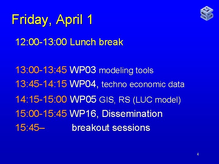 Friday, April 1 12: 00 -13: 00 Lunch break 13: 00 -13: 45 WP