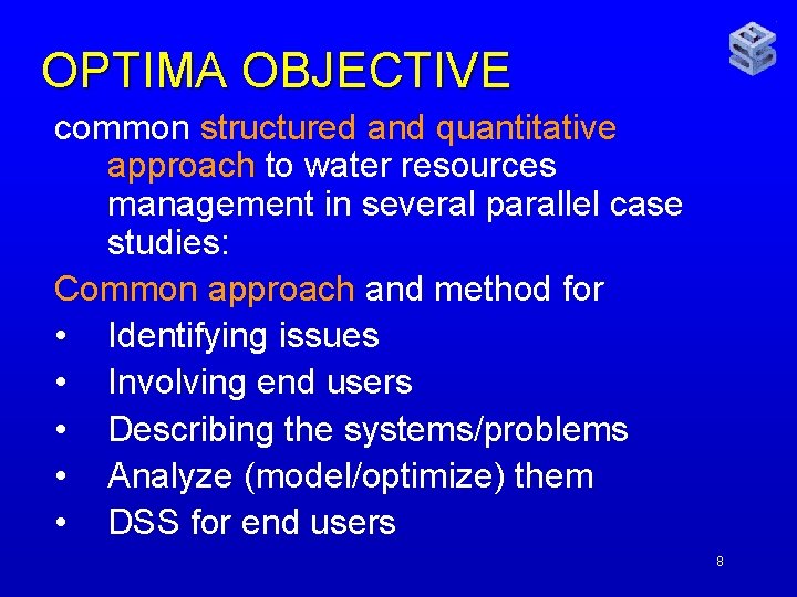 OPTIMA OBJECTIVE common structured and quantitative approach to water resources management in several parallel