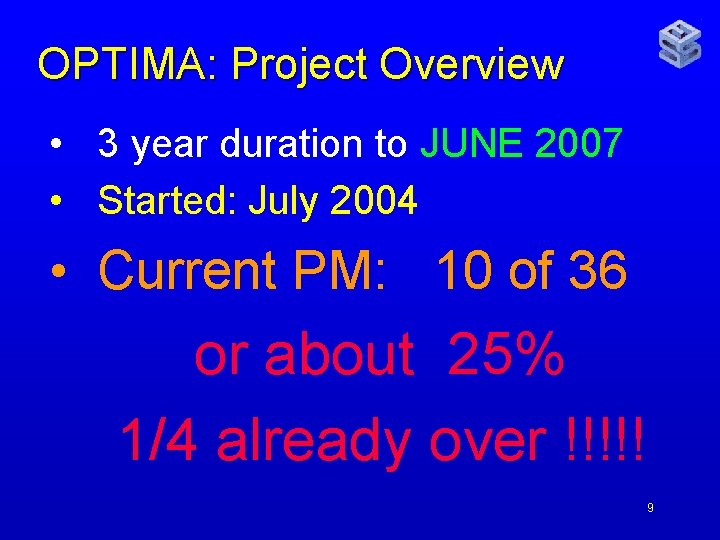 OPTIMA: Project Overview • 3 year duration to JUNE 2007 • Started: July 2004
