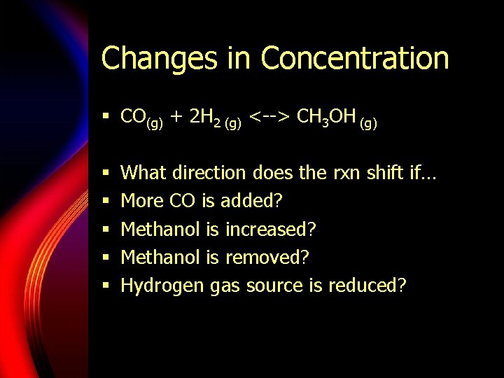 Changes in Concentration § CO(g) + 2 H 2 (g) <--> CH 3 OH