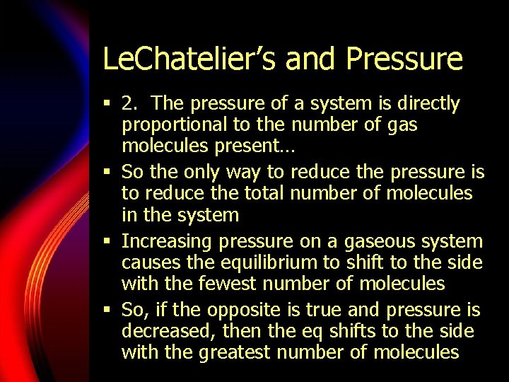 Le. Chatelier’s and Pressure § 2. The pressure of a system is directly proportional
