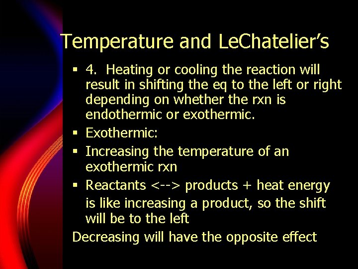 Temperature and Le. Chatelier’s § 4. Heating or cooling the reaction will result in