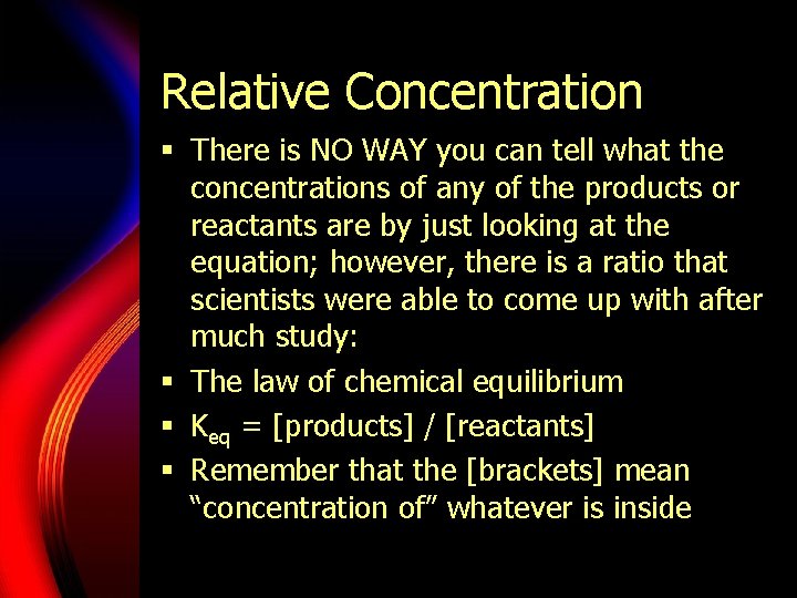 Relative Concentration § There is NO WAY you can tell what the concentrations of