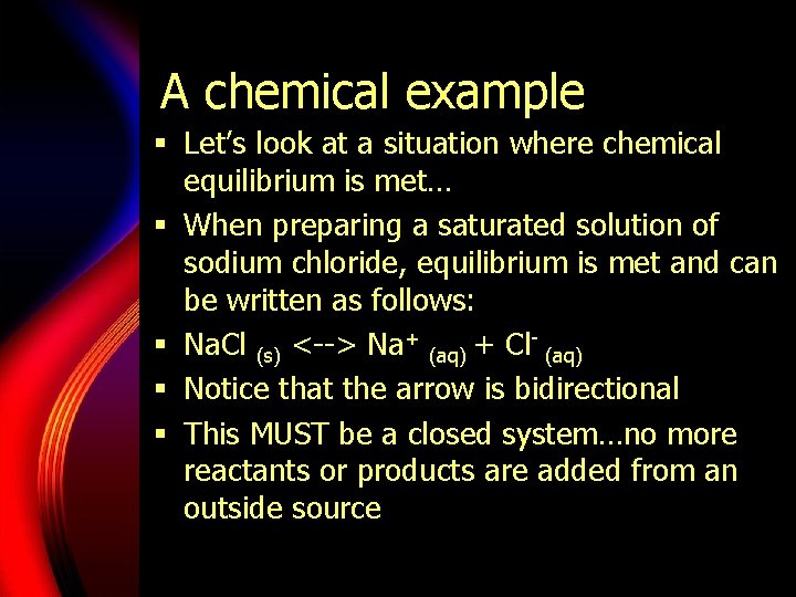 A chemical example § Let’s look at a situation where chemical equilibrium is met…