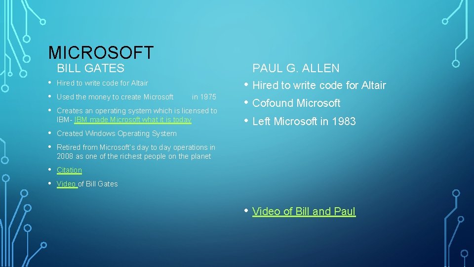 MICROSOFT BILL GATES • • • Hired to write code for Altair • •