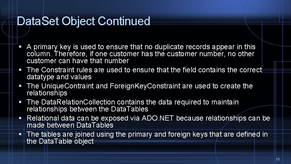 Data. Set Object Continued A primary key is used to ensure that no duplicate