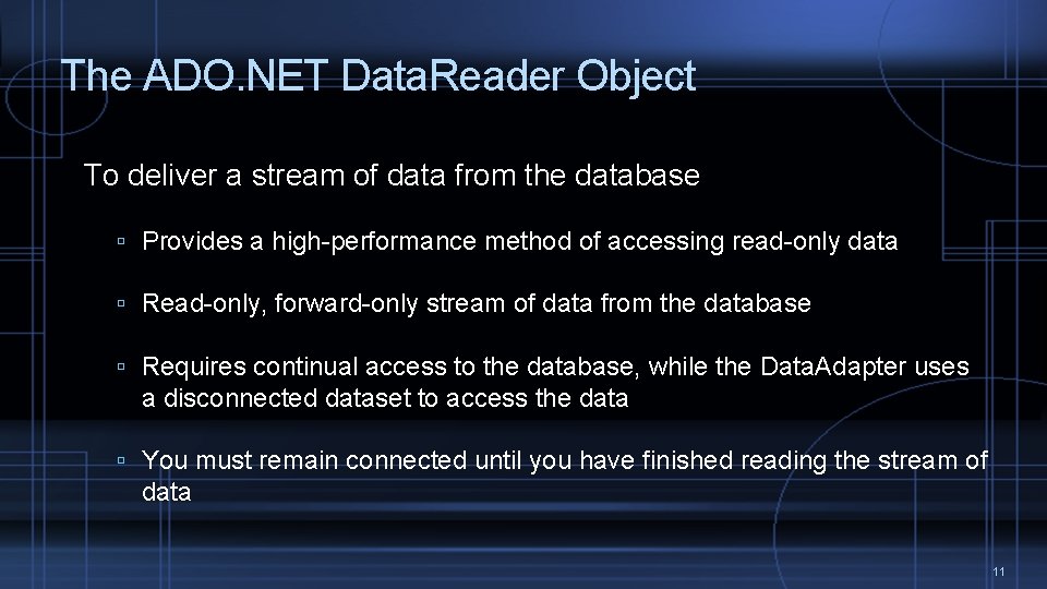 The ADO. NET Data. Reader Object To deliver a stream of data from the