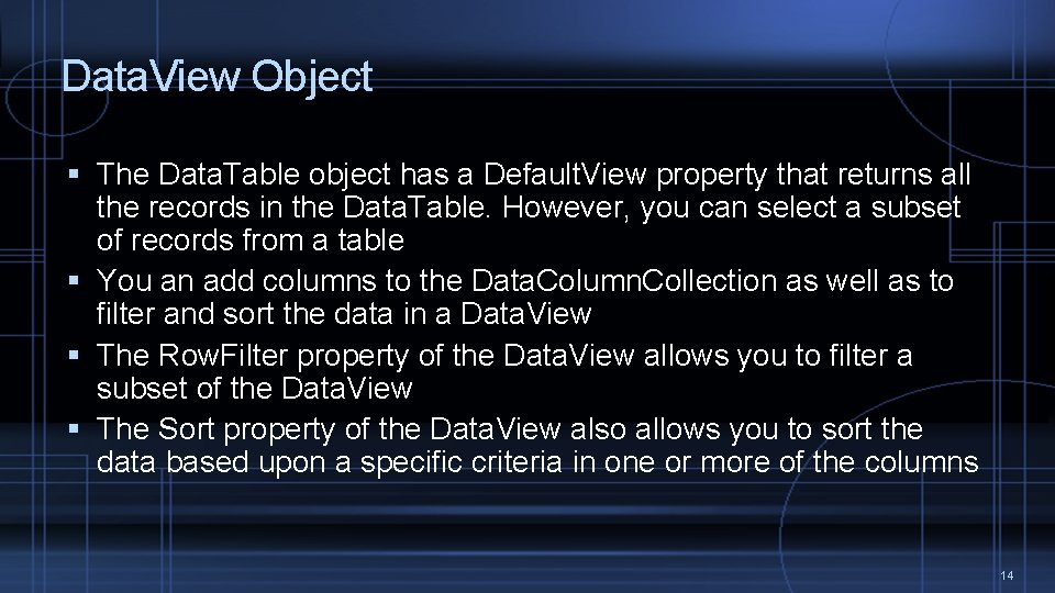 Data. View Object The Data. Table object has a Default. View property that returns