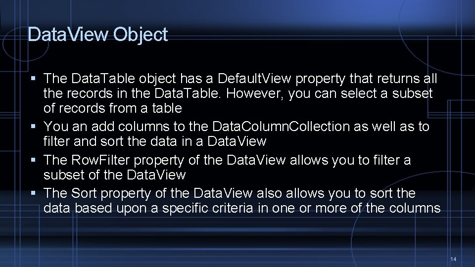 Data. View Object The Data. Table object has a Default. View property that returns Data. View Object The Data. Table object has a Default. View property that returns