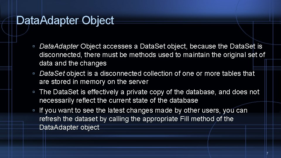 Data. Adapter Object accesses a Data. Set object, because the Data. Set is disconnected,