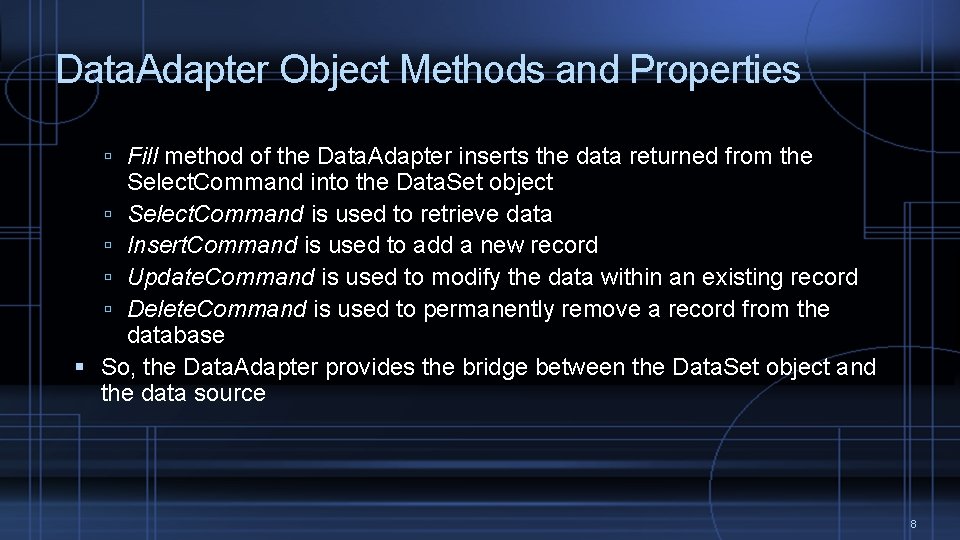 Data. Adapter Object Methods and Properties Fill method of the Data. Adapter inserts the