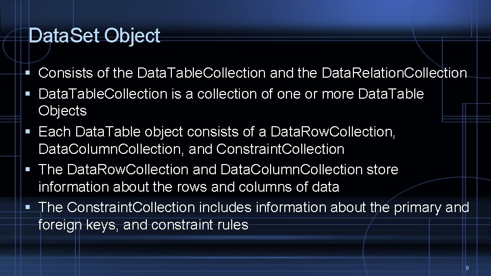 Data. Set Object Consists of the Data. Table. Collection and the Data. Relation. Collection