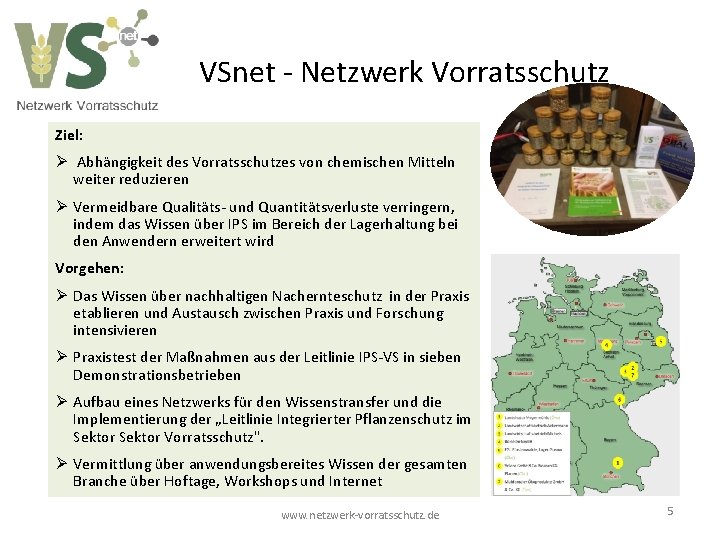 VSnet - Netzwerk Vorratsschutz Ziel: Ø Abhängigkeit des Vorratsschutzes von chemischen Mitteln weiter reduzieren