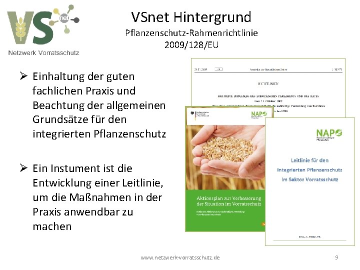VSnet Hintergrund Pflanzenschutz-Rahmenrichtlinie 2009/128/EU Ø Einhaltung der guten fachlichen Praxis und Beachtung der allgemeinen