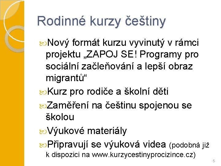 Rodinné kurzy češtiny Nový formát kurzu vyvinutý v rámci projektu „ZAPOJ SE! Programy pro