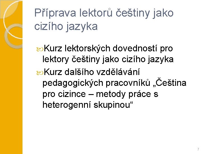 Příprava lektorů češtiny jako cizího jazyka Kurz lektorských dovedností pro lektory češtiny jako cizího