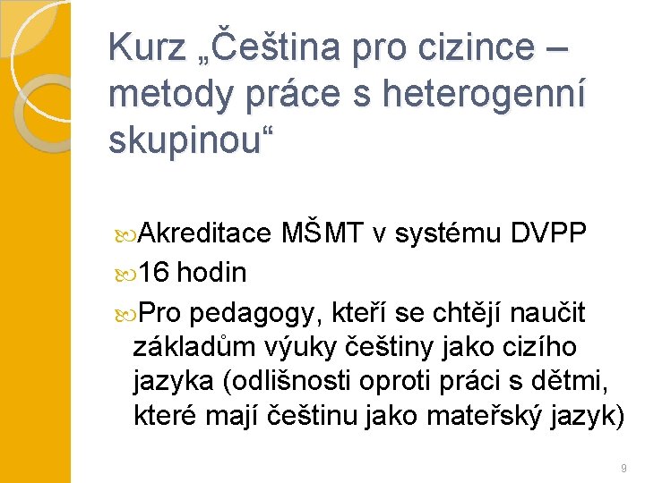 Kurz „Čeština pro cizince – metody práce s heterogenní skupinou“ Akreditace MŠMT v systému