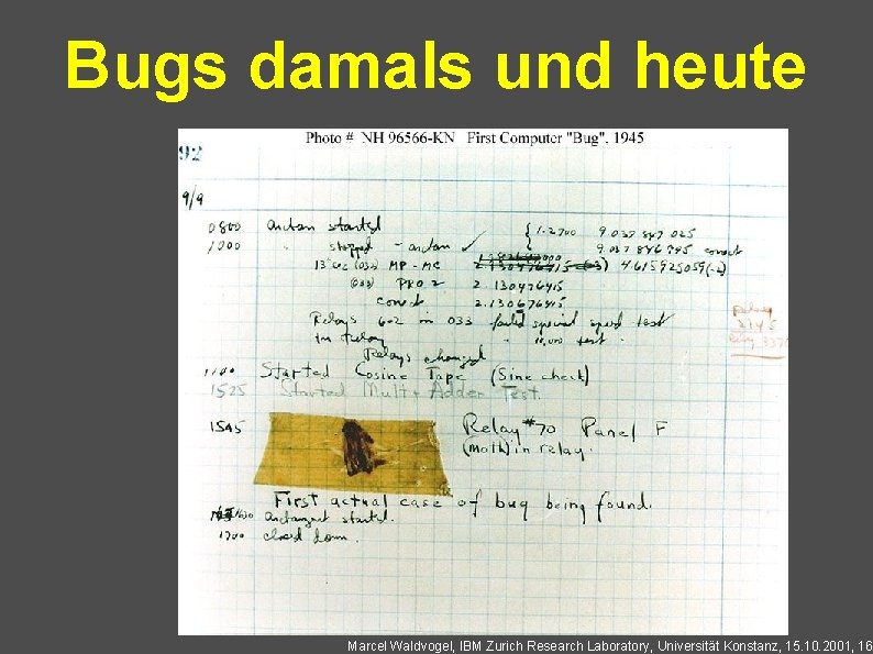 Bugs damals und heute Marcel Waldvogel, IBM Zurich Research Laboratory, Universität Konstanz, 15. 10.