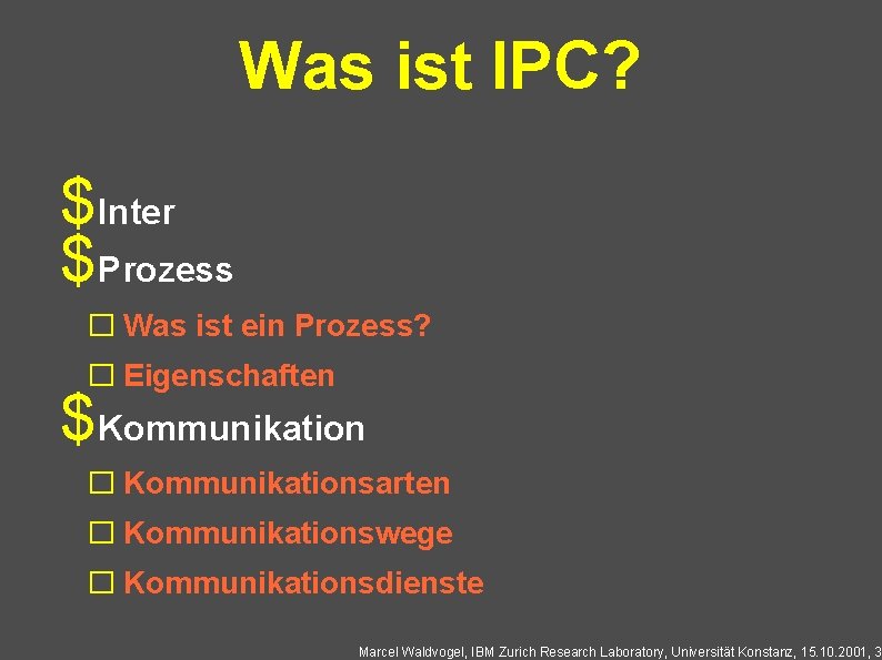 Was ist IPC? $Inter $Prozess � Was ist ein Prozess? � Eigenschaften $Kommunikation �