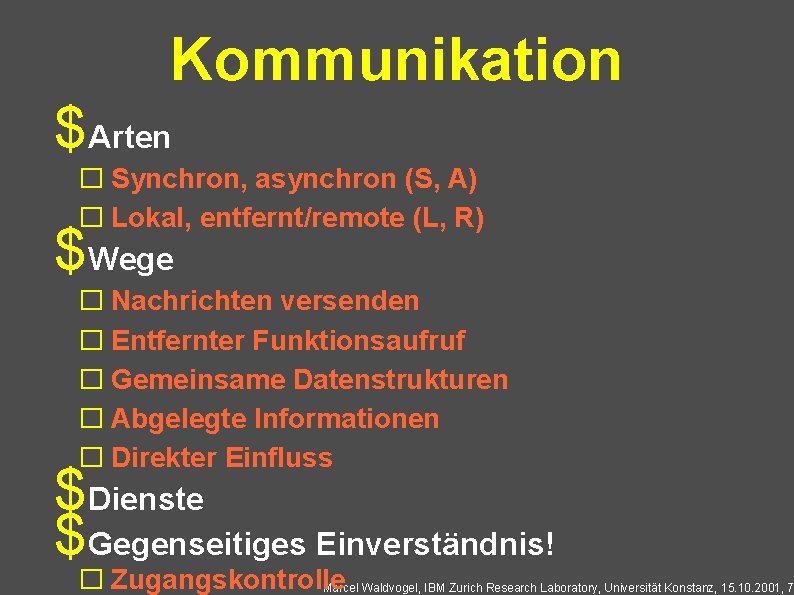 Kommunikation $Arten � Synchron, asynchron (S, A) � Lokal, entfernt/remote (L, R) $Wege �