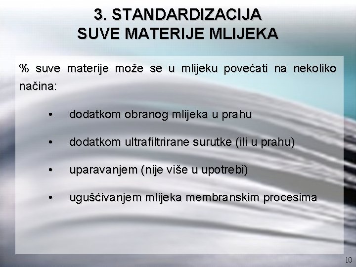 3. STANDARDIZACIJA SUVE MATERIJE MLIJEKA % suve materije može se u mlijeku povećati na