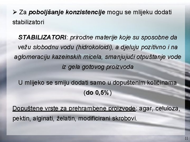 Ø Za poboljšanje konzistencije mogu se mlijeku dodati stabilizatori STABILIZATORI: prirodne materije koje su