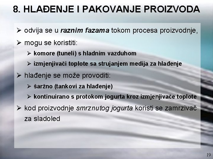 8. HLAĐENJE I PAKOVANJE PROIZVODA Ø odvija se u raznim fazama tokom procesa proizvodnje,