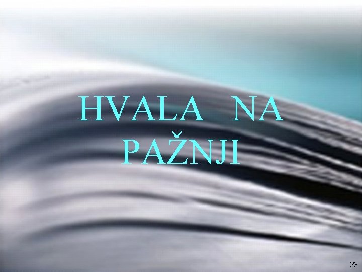 HVALA NA PAŽNJI 23 