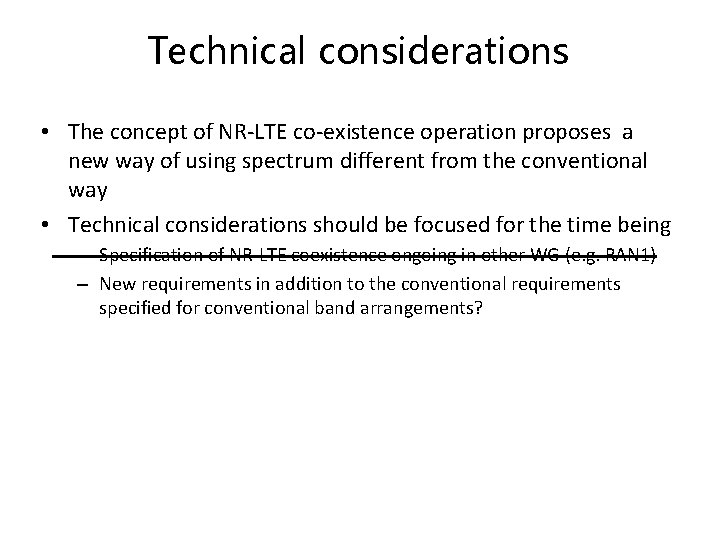 Technical considerations • The concept of NR-LTE co-existence operation proposes a new way of