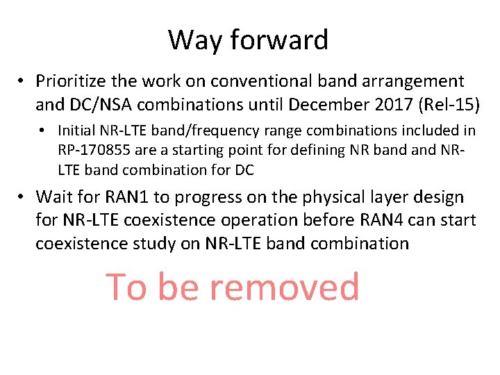 Way forward • Prioritize the work on conventional band arrangement and DC/NSA combinations until