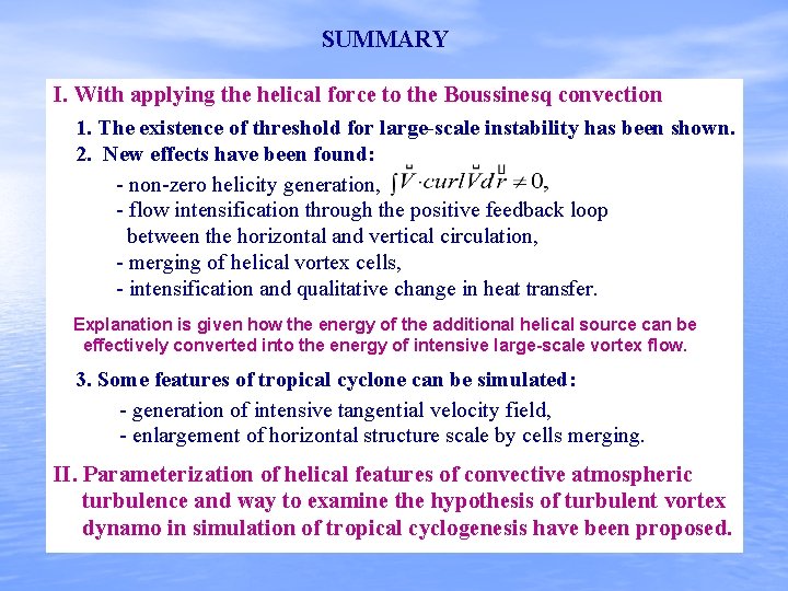 SUMMARY I. With applying the helical force to the Boussinesq convection 1. The existence